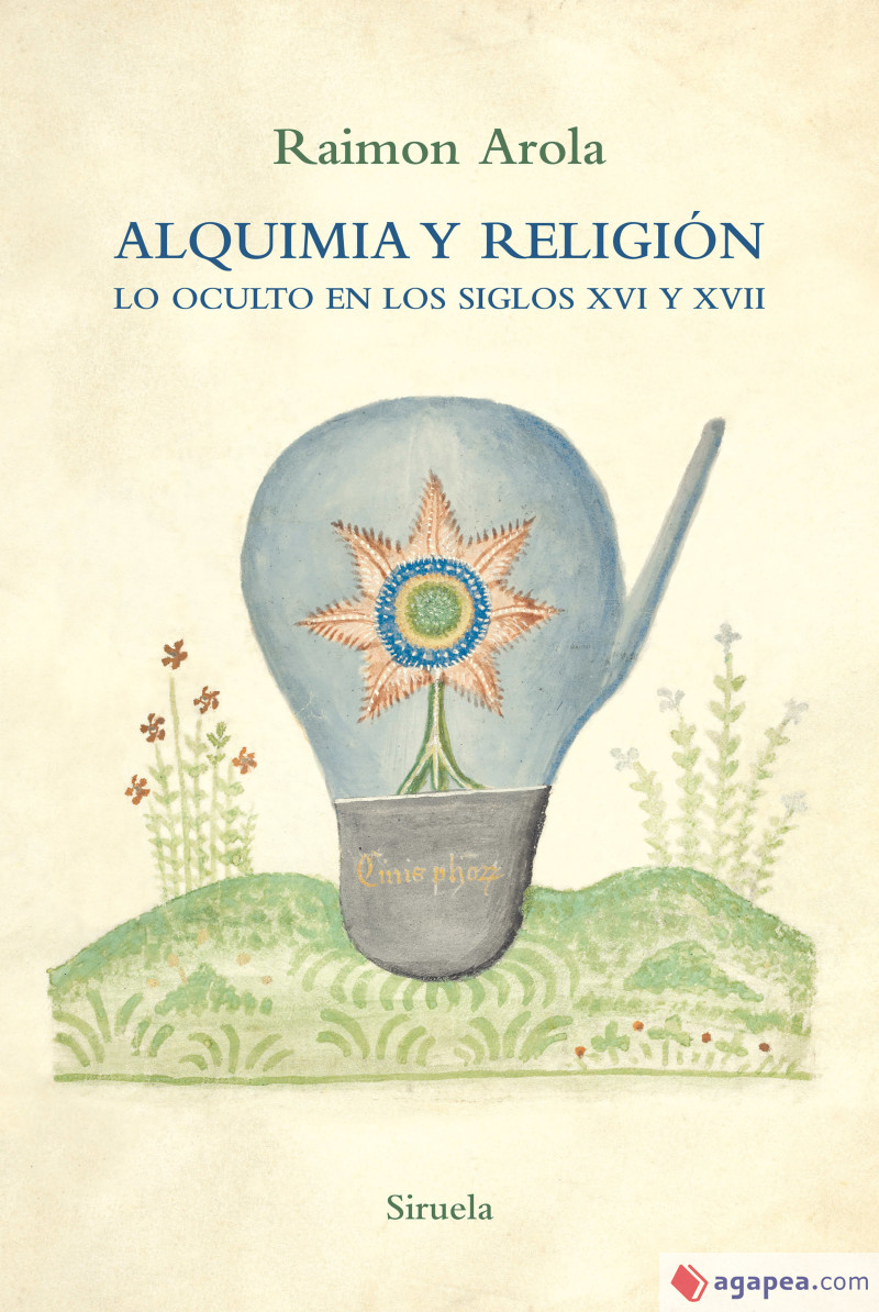 ALQUIMIA Y RELIGION LO OCULTO EN LOS SIGLOS XVI Y XVII