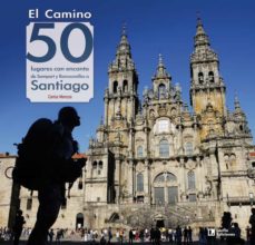 EL CAMINO 50 LUGARES CON ENCANTO DE SOMPORT Y RONCESVALLES A SANTIAGO
