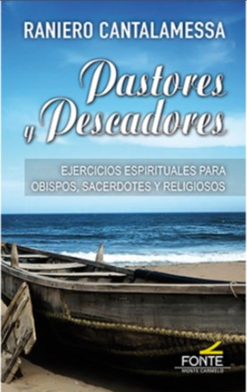 PASTORES Y PESCADORES EJERCICIOS ESPIRITUALES PARA OBISPOS SACERDOTES Y RELIGIOSOS