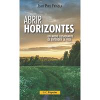 ABRIR HORIZONTES 237 UN MODO ILUSIONANTE DE ENTENDER LA VIDA