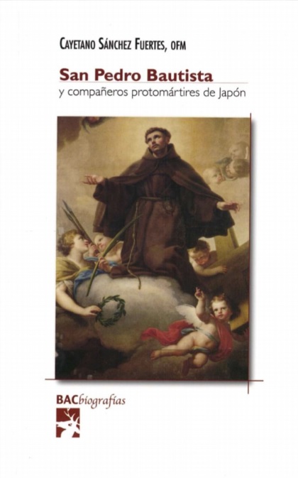 SAN PEDRO BAUTISTA Y COMPAÑEROS PROTOMARTIRES DE JAPON