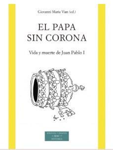 EL PAPA SIN CORONA VIDA Y MUERTE DE JUAN PABLO I