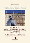 LA MORAL EN LA EDAD MODERNA (SS. XV-XVI) 1 Humanismo y Reforma HISTORIA DE LA TEOLOGIA MORAL