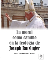 LA MORAL COMO CAMINO EN LA TEOLOGIA DE JOSEPH RATZINGER