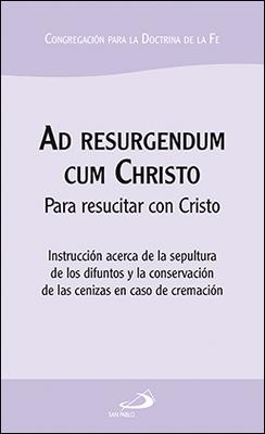 AD RESURGENDUM CUM CHRISTO PARA RESUCITAR CON CRISTO