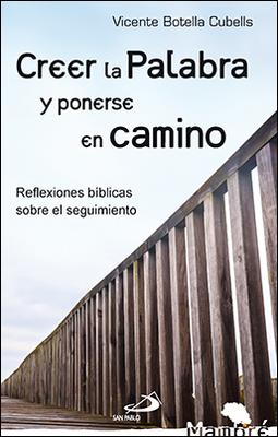 CREER LA PALABRA Y PONERSE EN CAMINO REFLEXIONES BIBLICAS SOBRE EL SEGUIMIENTO
