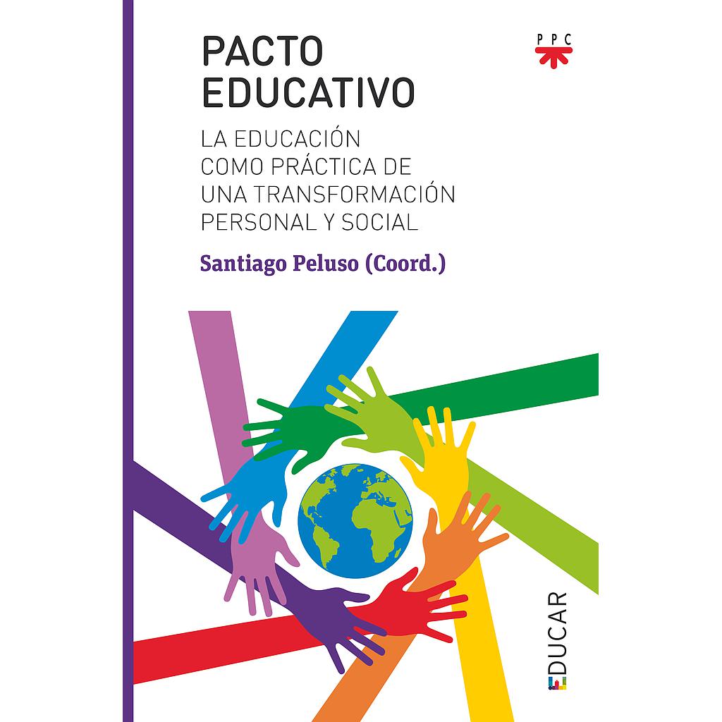 PACTO EDUCATIVO LA EDUCACION COMO PRACTICA DE UNA TRANSFORMACION PERSONAL Y SOCIAL
