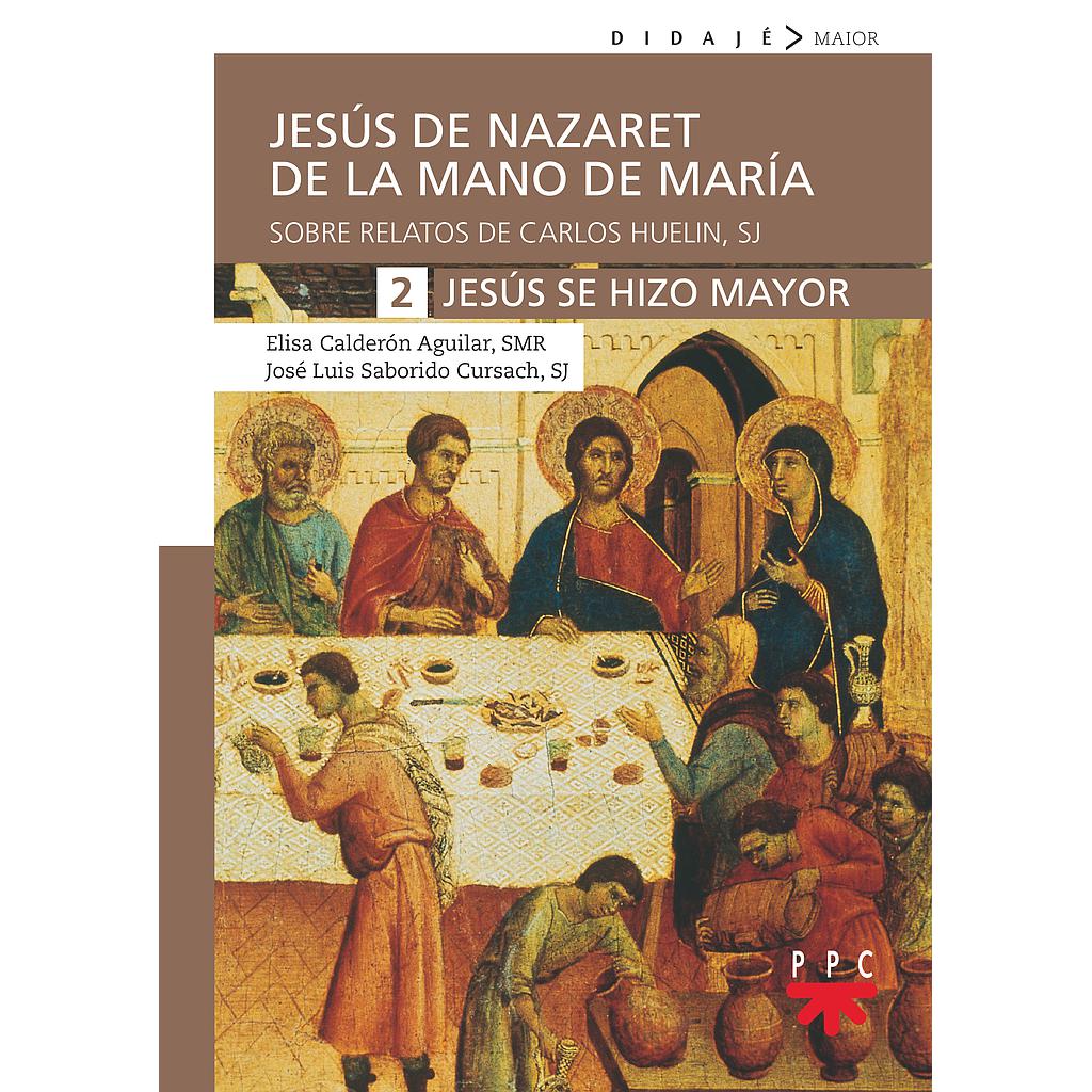 JESUS DE NAZARET DE LA MANO DE MARIA 2 JESUS SE HIZO MAYOR