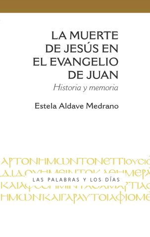 LA MUERTE DE JESÚS EN EL EVANGELIO DE JUAN HISTORIA Y MEMORIA