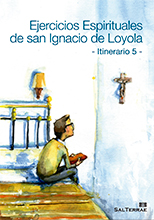 EJERCICIOS ESPIRITUALES DE SAN IGNACIO DE LOYOLA - ITINERARIO 5- 97