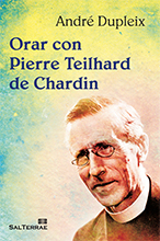 ORAR CON PIERRE TEILHARD DE CHARDIN 317