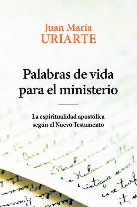 PALABRAS DE VIDA PARA EL MINISTERIO LA ESPIRITUALIDAD APOSTOLICA SEGUN EL NUEVO TESTAMENTO