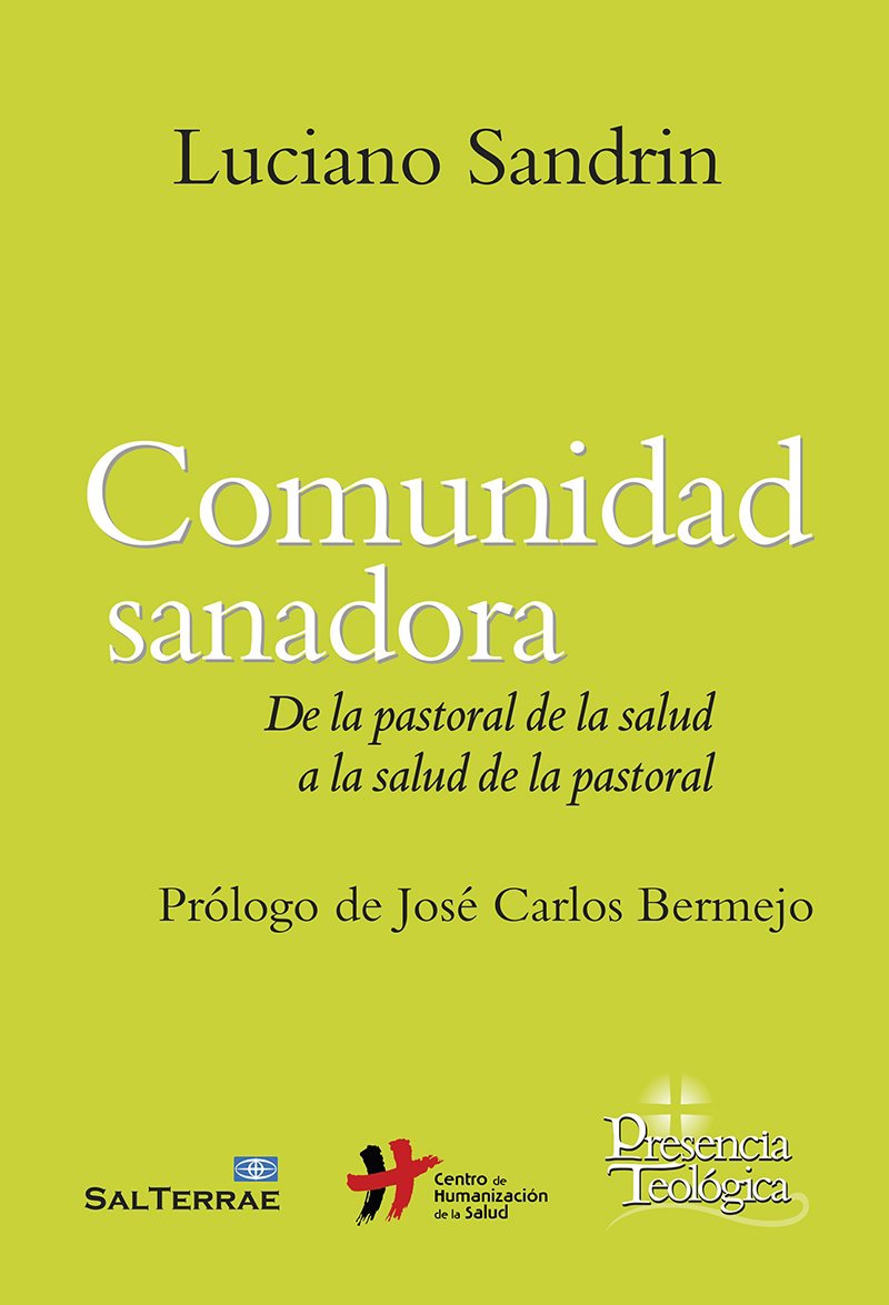 COMUNIDAD SANADORA DE LA PASTORAL DE LA SALUD A LA SALUD DE LA PASTORAL