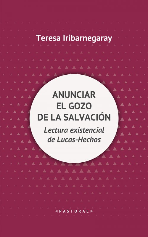 ANUNCIAR EL GOZO DE LA SALVACION LECTURA EXISTENCIA DE LUCAS HECHOS