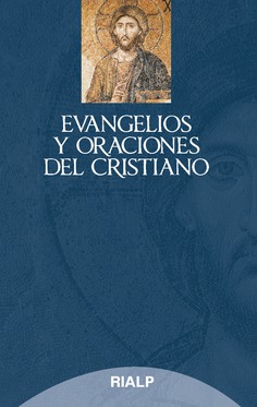 LOS EVANGELIOS Y ORACIONES DEL CRISTIANO