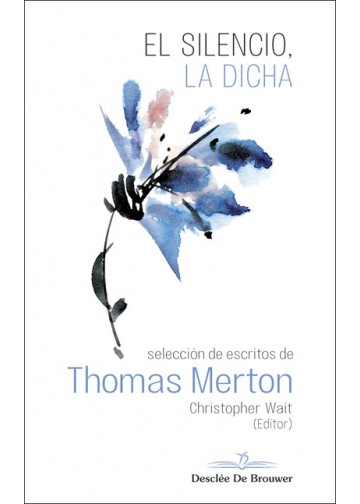 EL SILENCIO LA DICHA 147 SELECCION DE ESCRITOS DE THOMAS MERTON