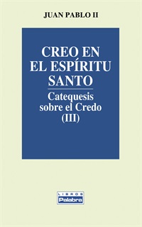 CREO EN EL ESPIRITU SANTO III Catequesis sobre el Credo