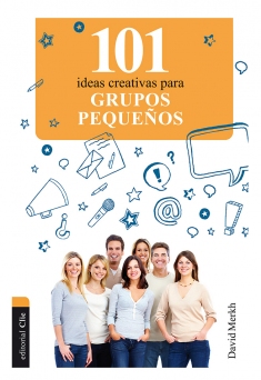 101 IDEAS CREATIVAS PARA GRUPOS PEQUEÑOS