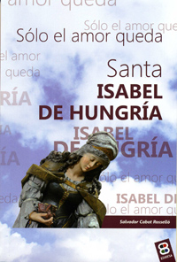 SANTA ISABEL DE HUNGRIA SOLO EL AMOR QUEDA 16