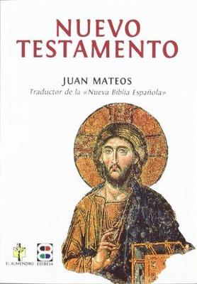 NUEVO TESTAMENTO Juan Mateos traductor de la Nueva Biblia Española