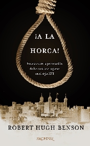 A LA HORCA 126 NOVELA SOBRE LA PERSECUCION DE LOS CATOLICOS INGLESES EN EL SIGLO XVI