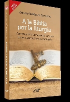A LA BIBLIA POR LA LITURGIA COMENTARIOS A LAS PRIMERAS LECTURAS DE LAS MISAS DEL TIEMPO ORDINARIO