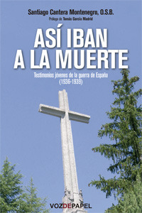 ASI IBAN A LA MUERTE Testimonios jovenes de la guerra de España (1936-1939)
