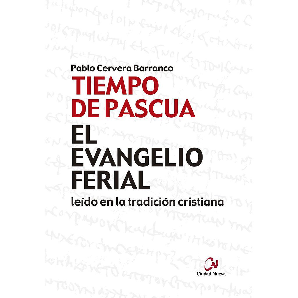 TIEMPO DE PASCUA EL EVANGELIO FERIAL LEIDO EN LA TRADICION CRISTIANA
