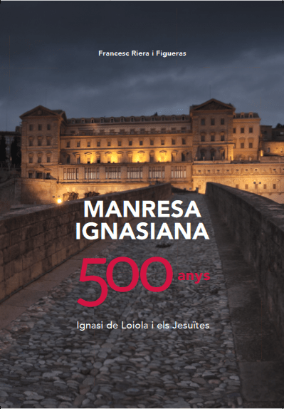 MANRESA IGNASIANA 500 ANYS IGNASI DE LOIOLA I ELS JESUITES