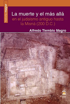 LA MUERTE Y EL MAS ALLA EN EL JUDAISMO ANTIGUO HASTA LA MISNA (200 D.C.)