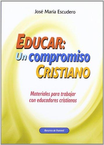 EDUCAR UN COMPROMISO CRISTIANO 45 MATERIALES PARA